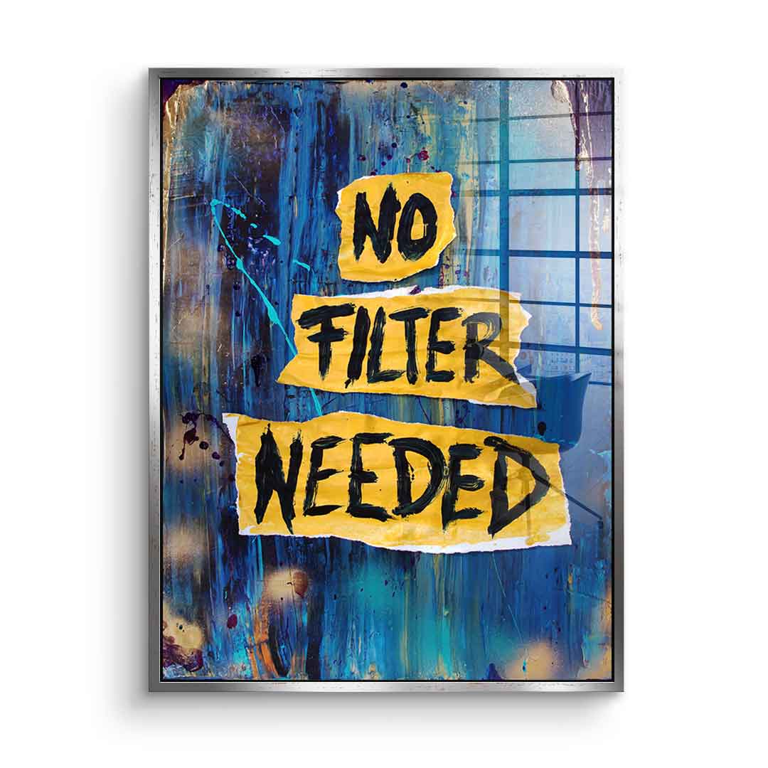 No Filter Needed - Acrylglas