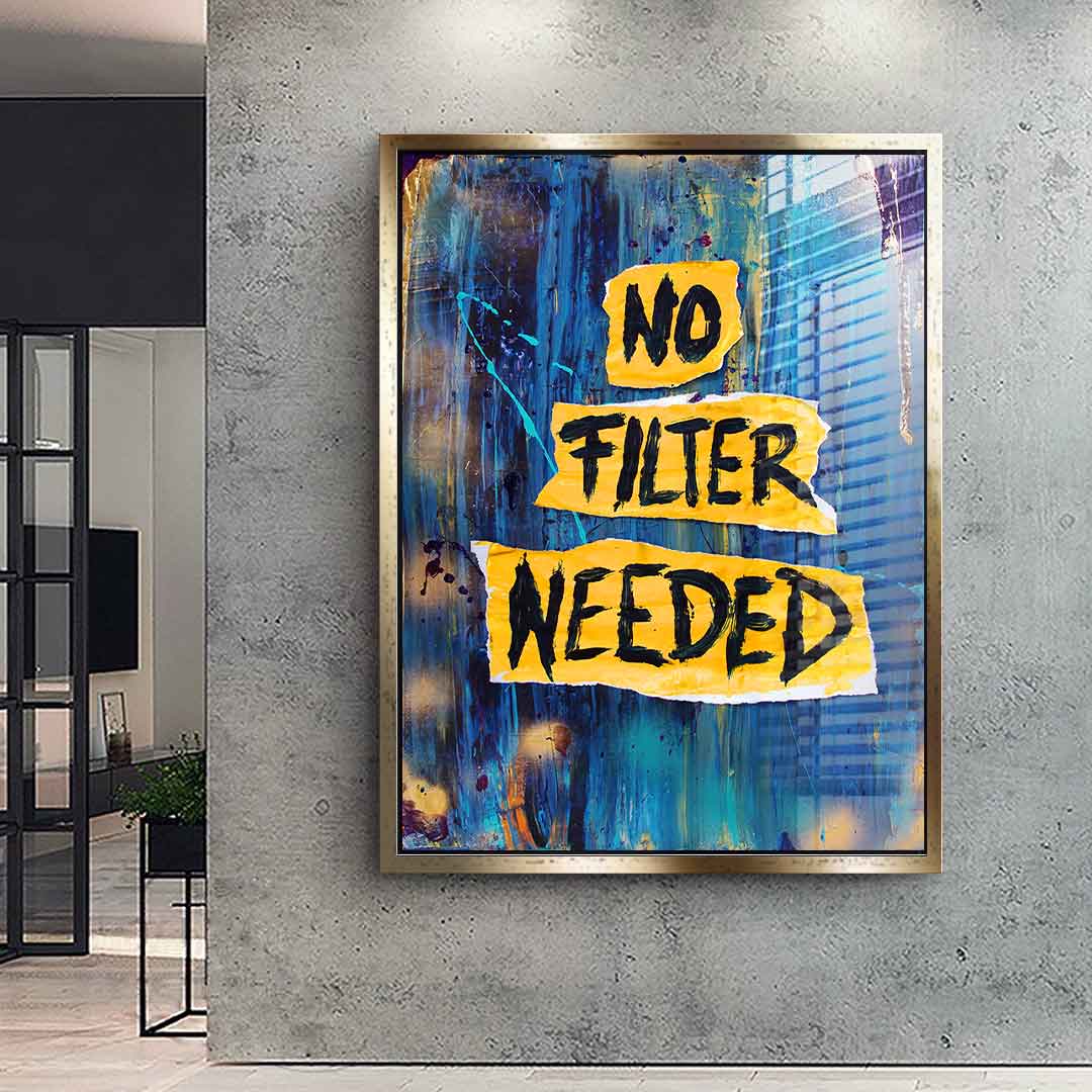 No Filter Needed - Acrylic