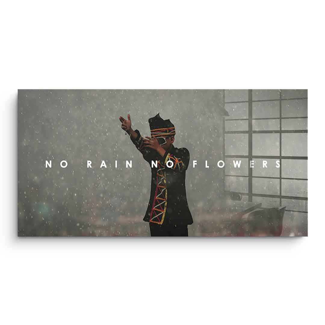 No Rain No Flowers - acrylic glass