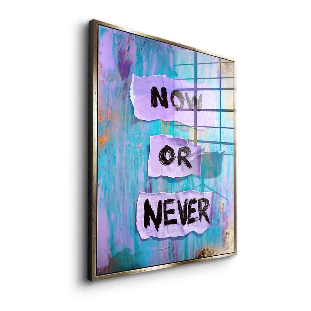 Now or Never - Acrylglas
