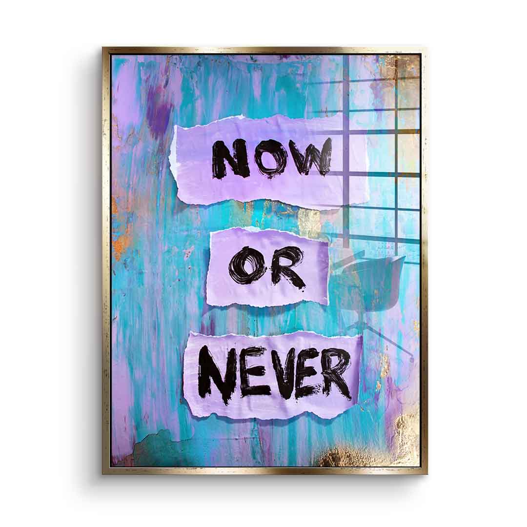 Now or Never - Acrylglas