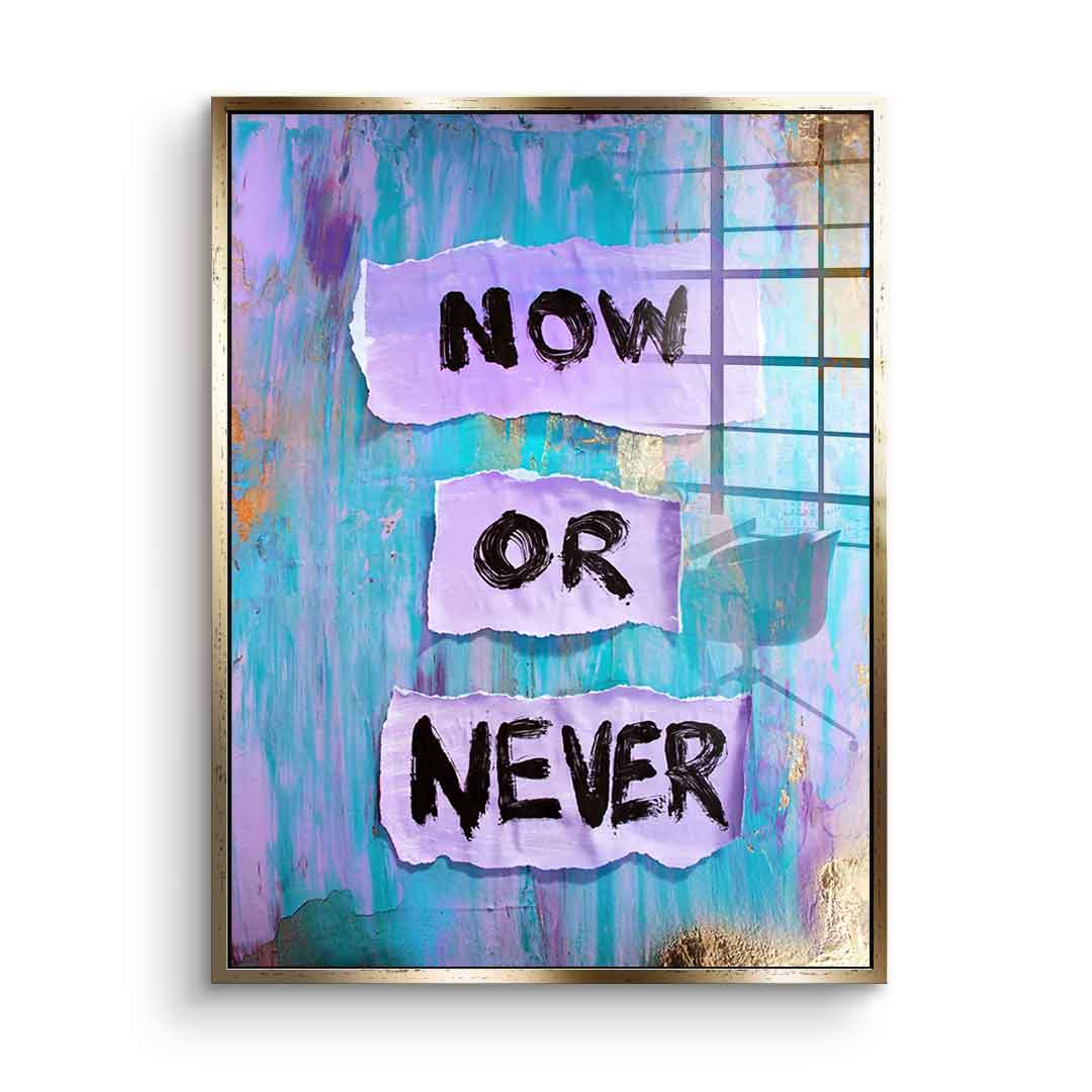 Now or Never - Acrylic glass