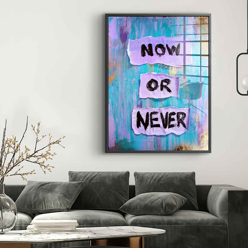 Now or Never - Acrylglas