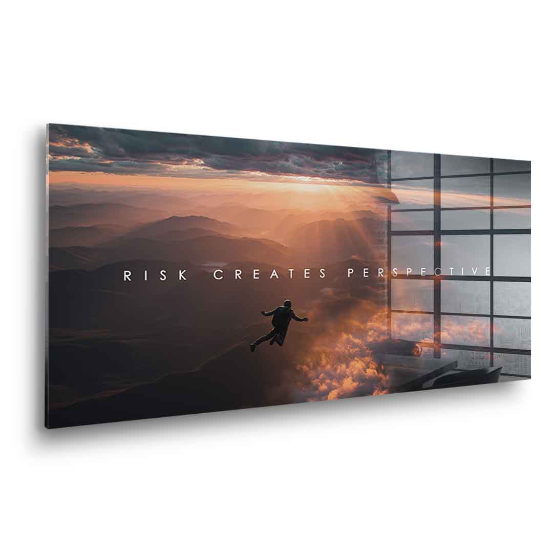 Risk Creates Perspective - Acrylglas