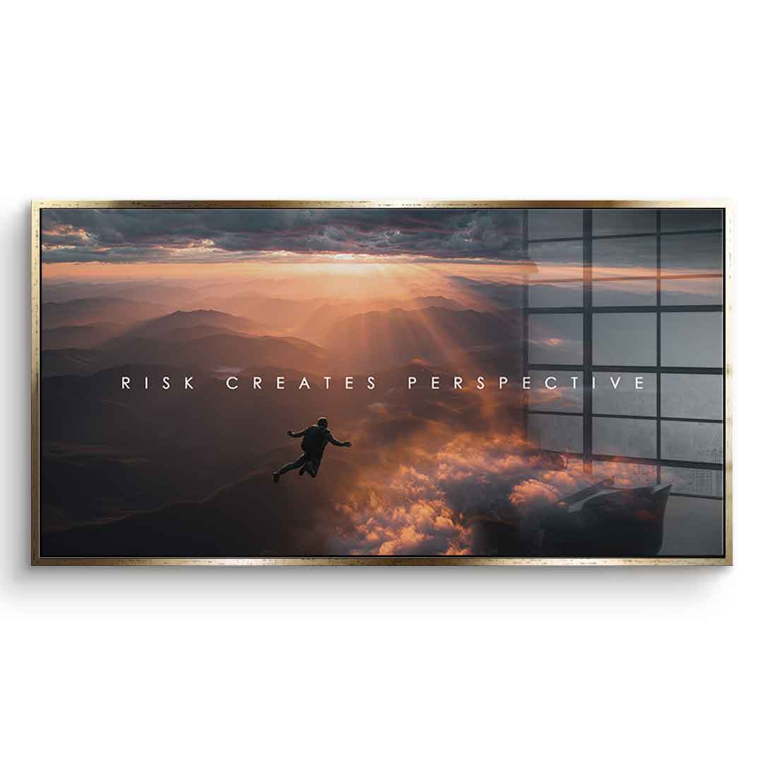 Risk Creates Perspective - Acrylglas