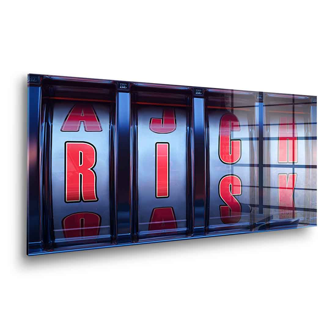 Risk & Rich - acrylic glass