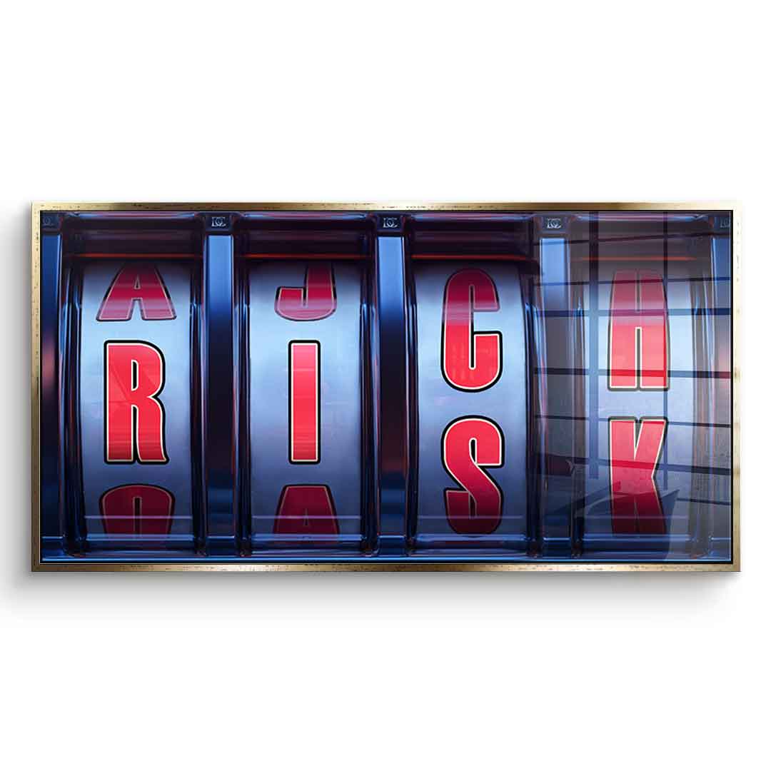 Risk & Rich - acrylic glass