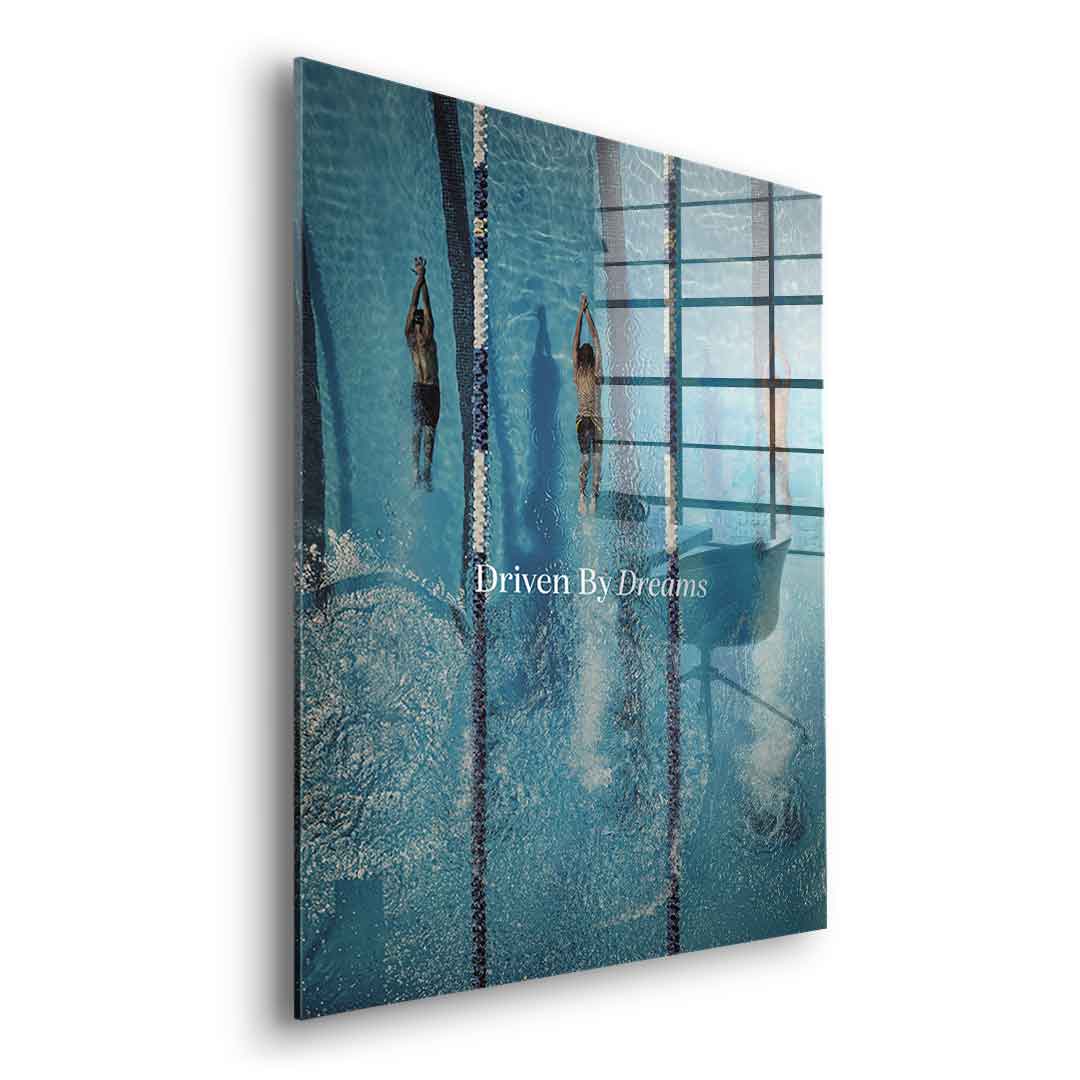 Driven by dreams #Swiming - Acrylglas