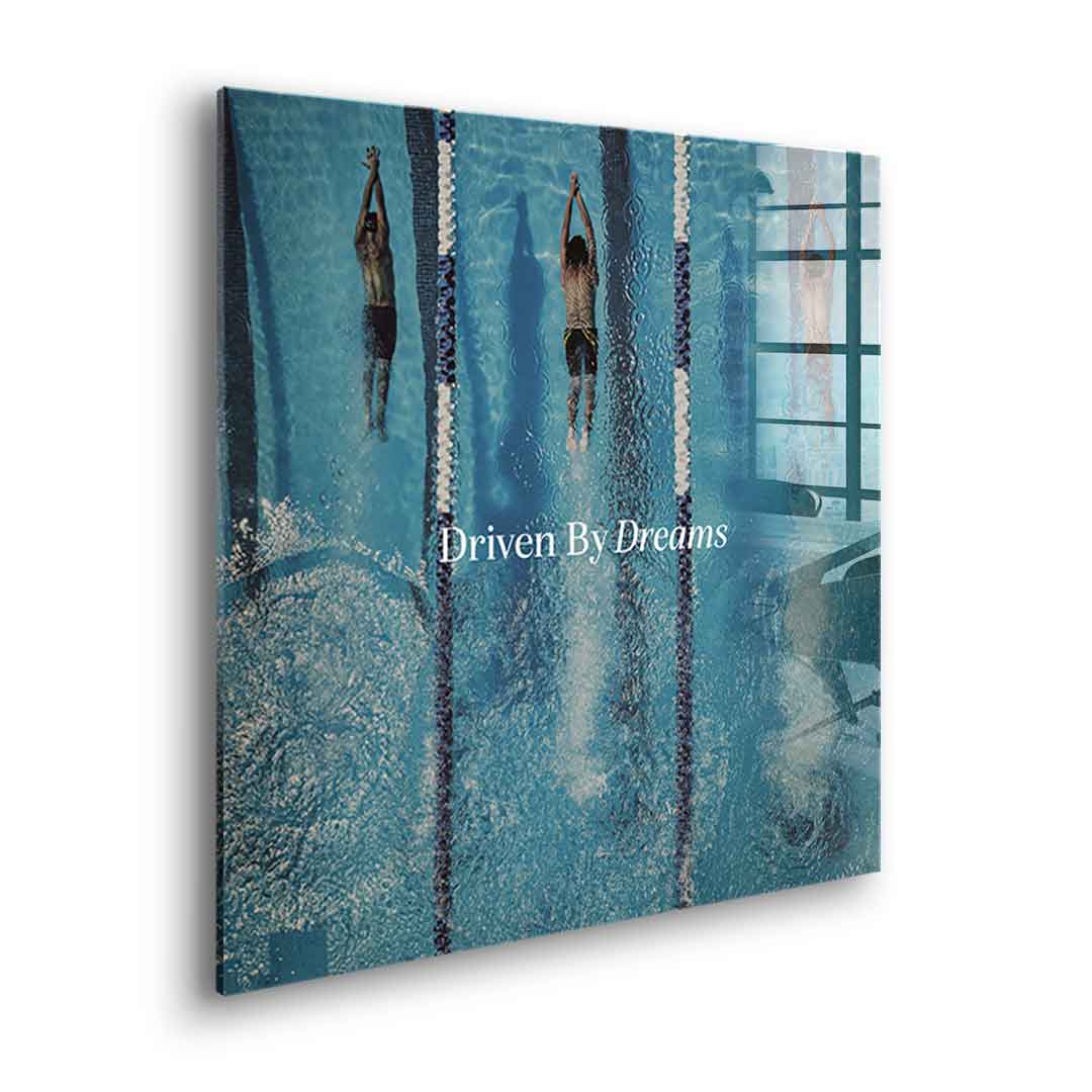 Driven by dreams #Swiming - Quadrat Edition - Acrylglasbild