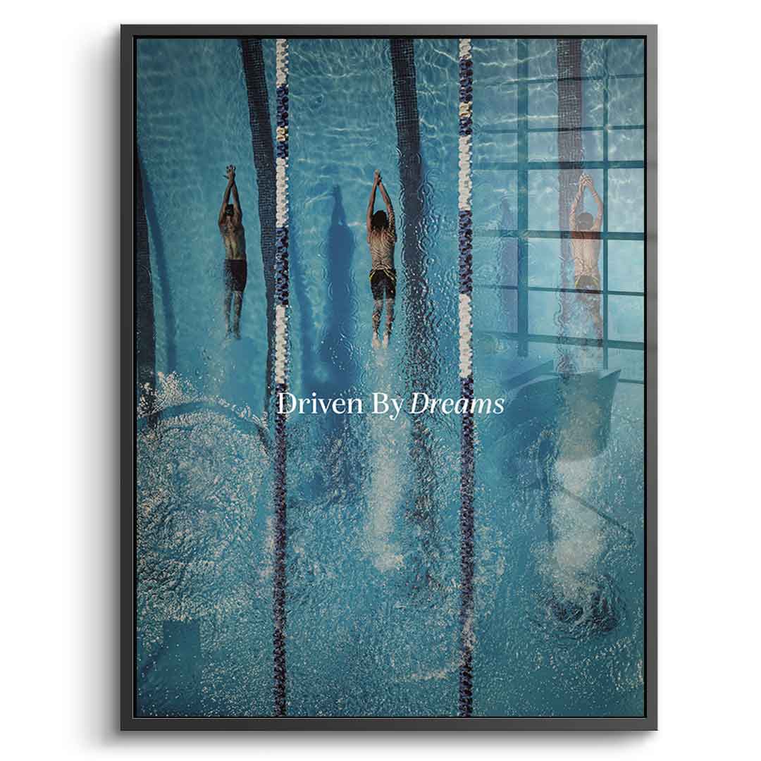 Driven by dreams #Swiming - acrylic glass