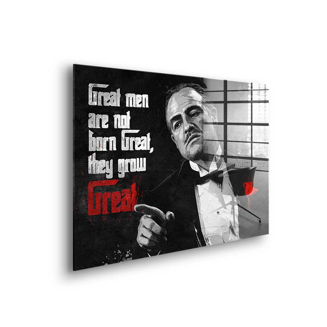 Great Men are not born Great - Acrylglas