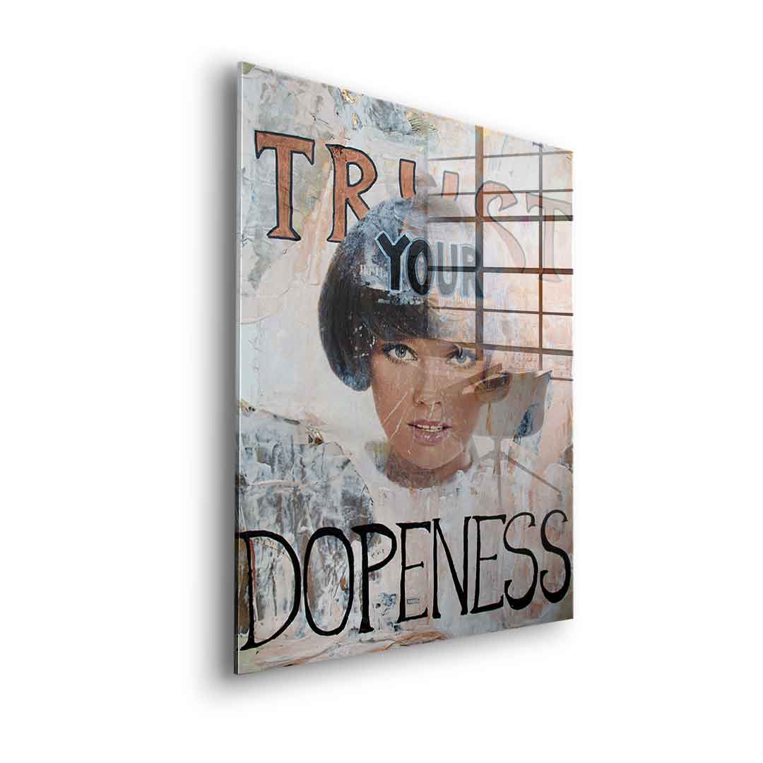 Trust your dopeness - acrylic glass