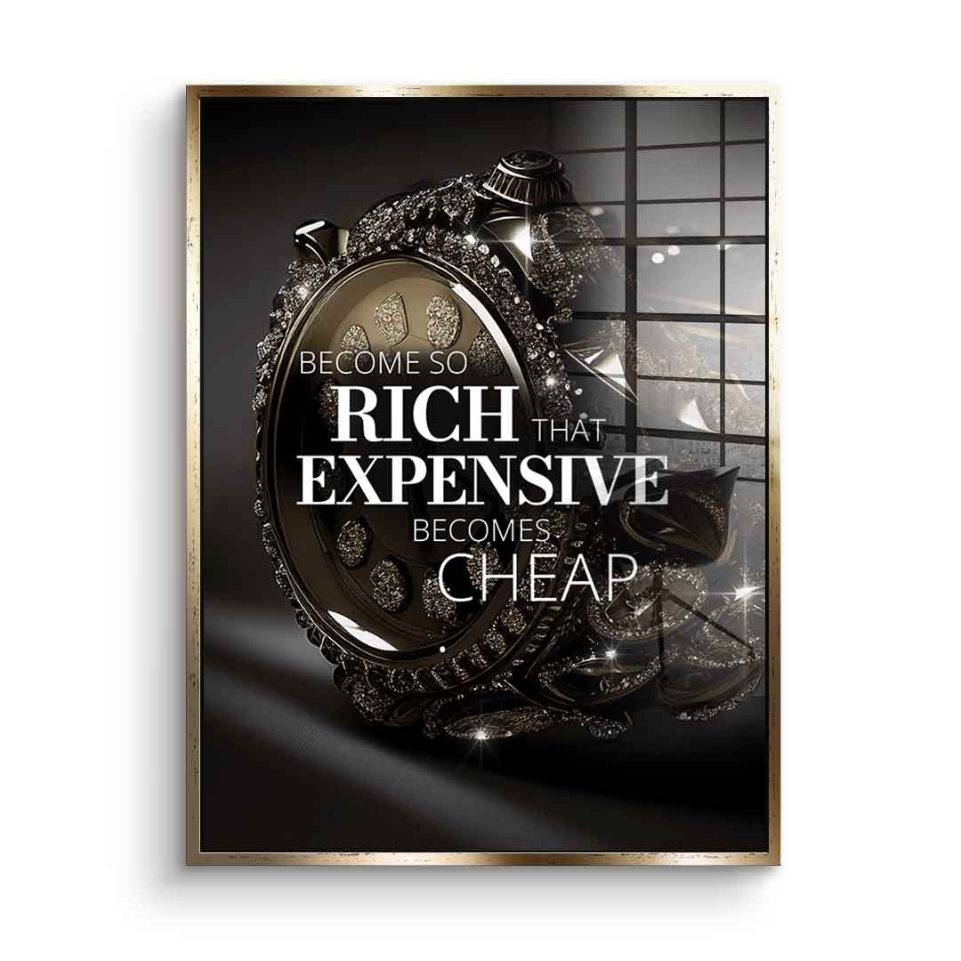 Become so rich - Acrylglas