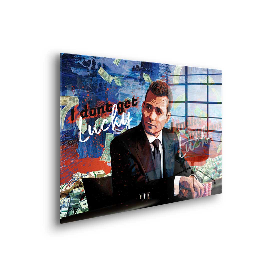 I dont get lucky I make my own luck - Acrylglas