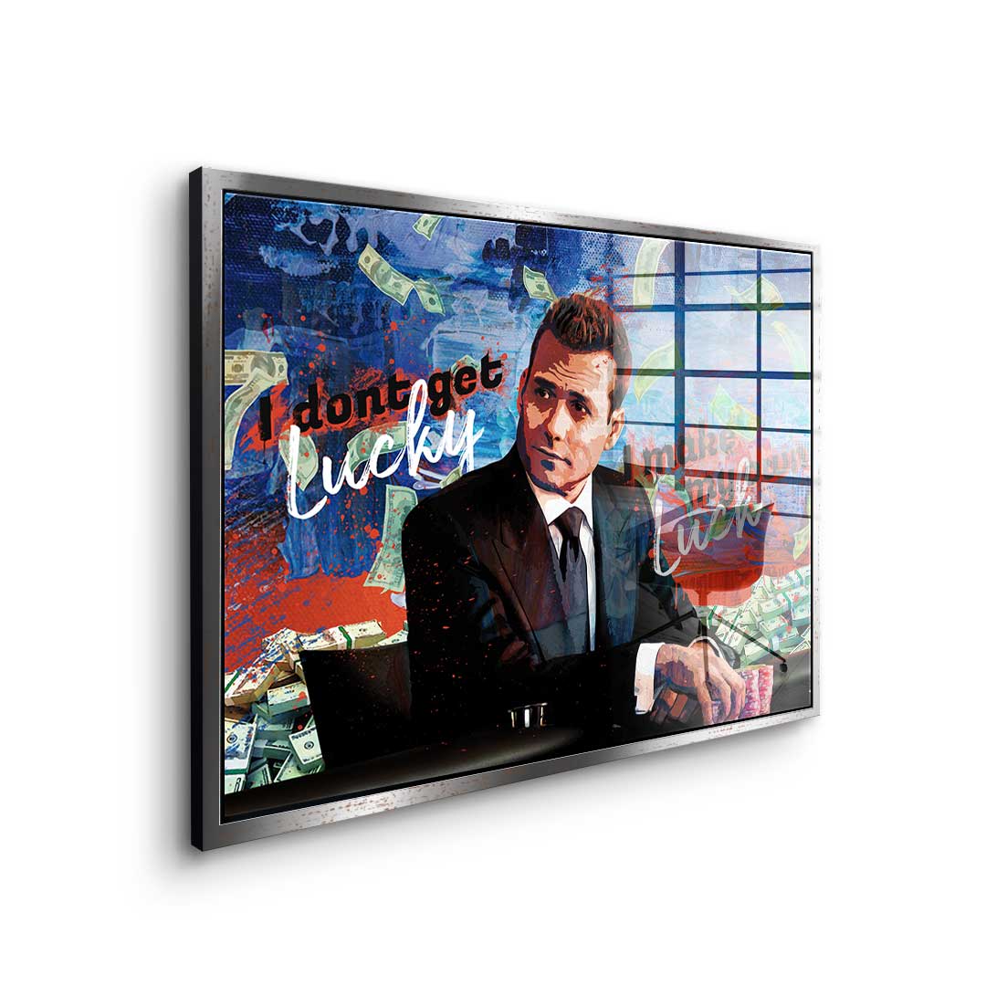 I dont get lucky I make my own luck - Acrylglas