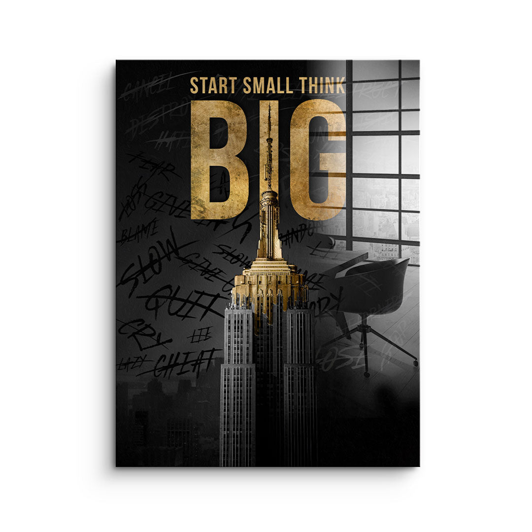 Start Small Think Big - Acrylglas