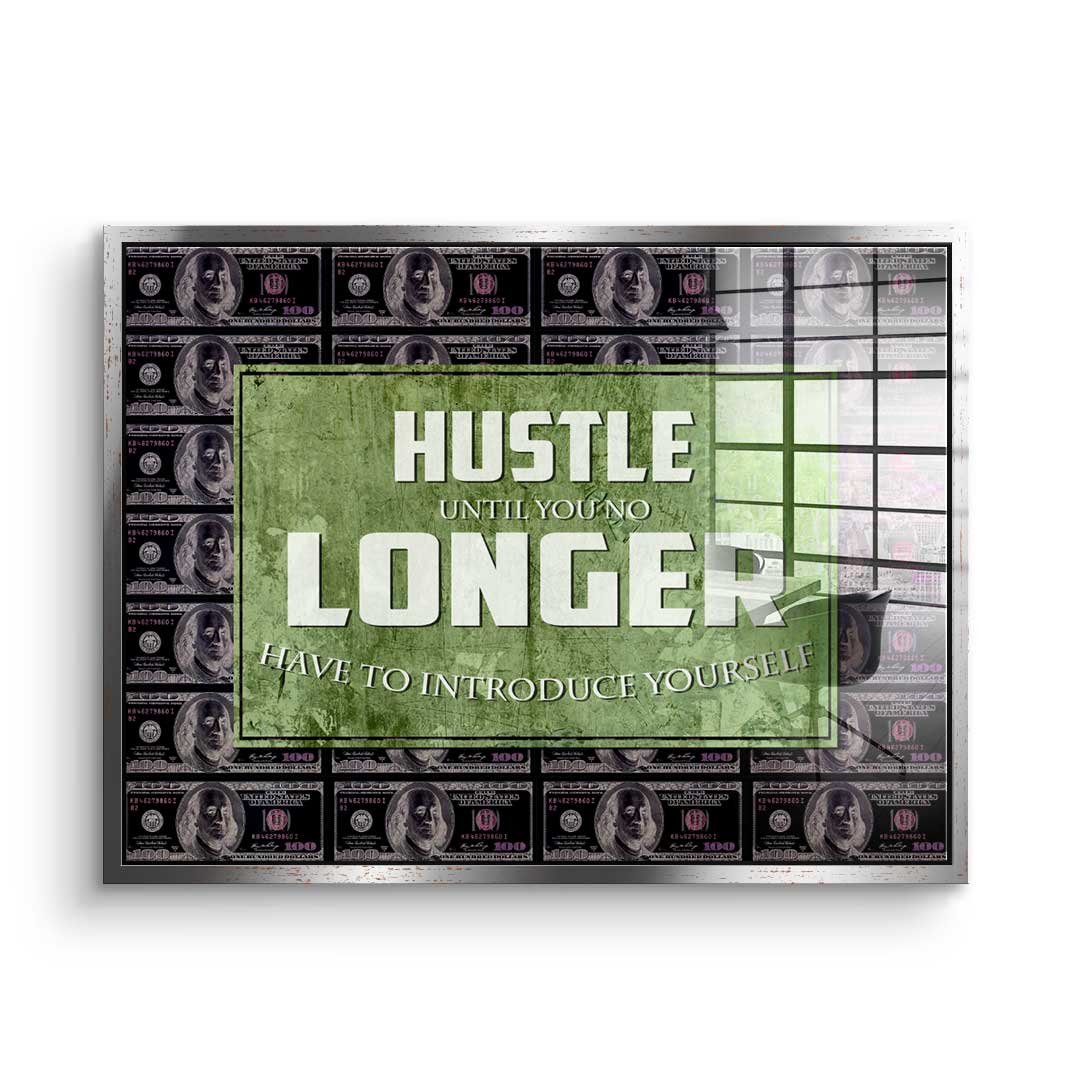 Hustle Longer - Acrylic glass