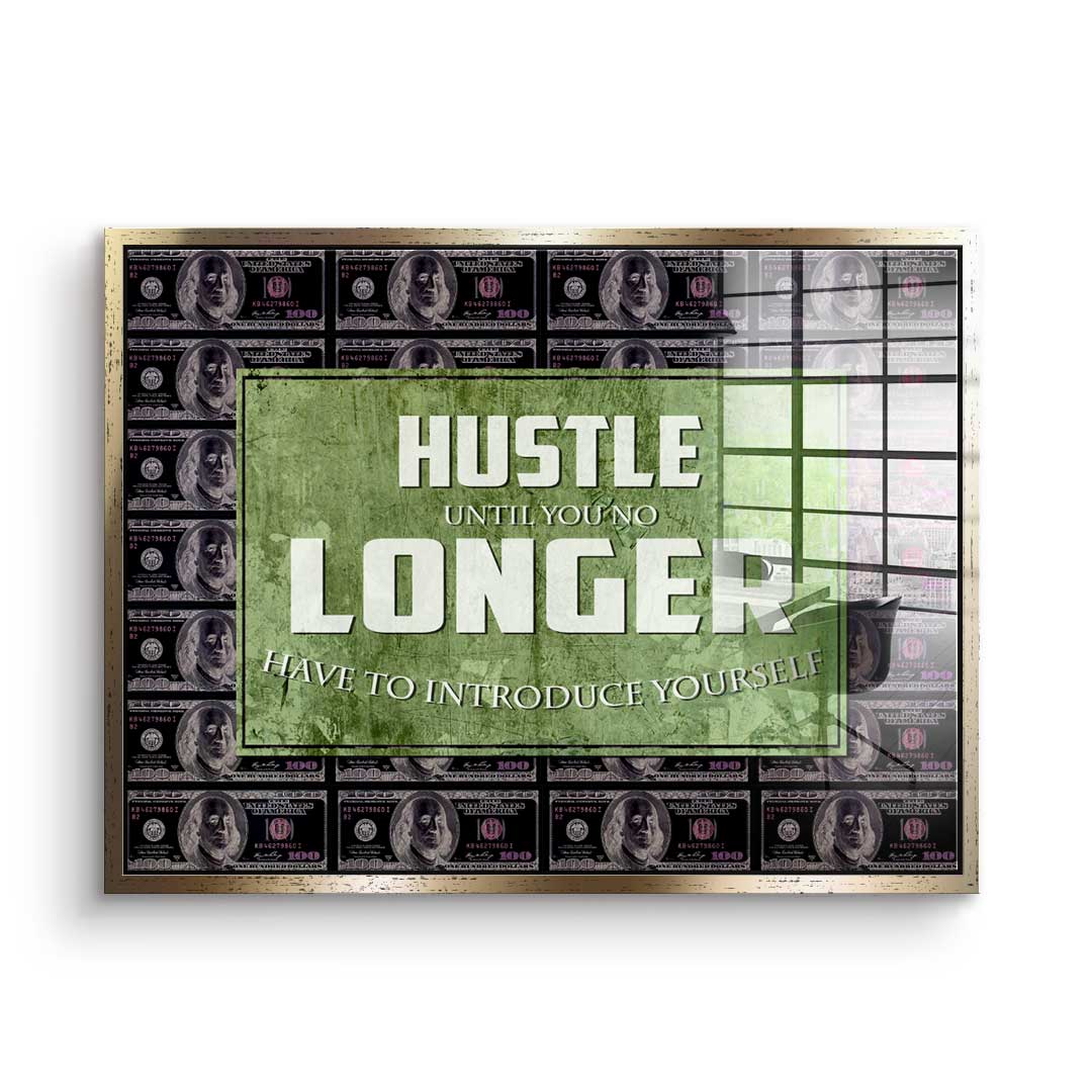 Hustle Longer - Acrylic glass