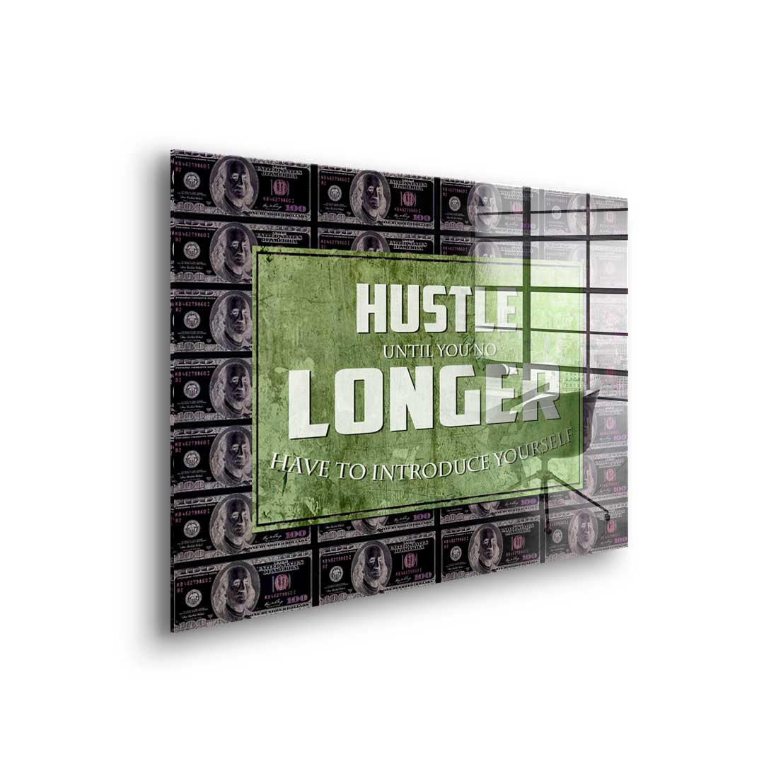 Hustle Longer - Acrylic glass