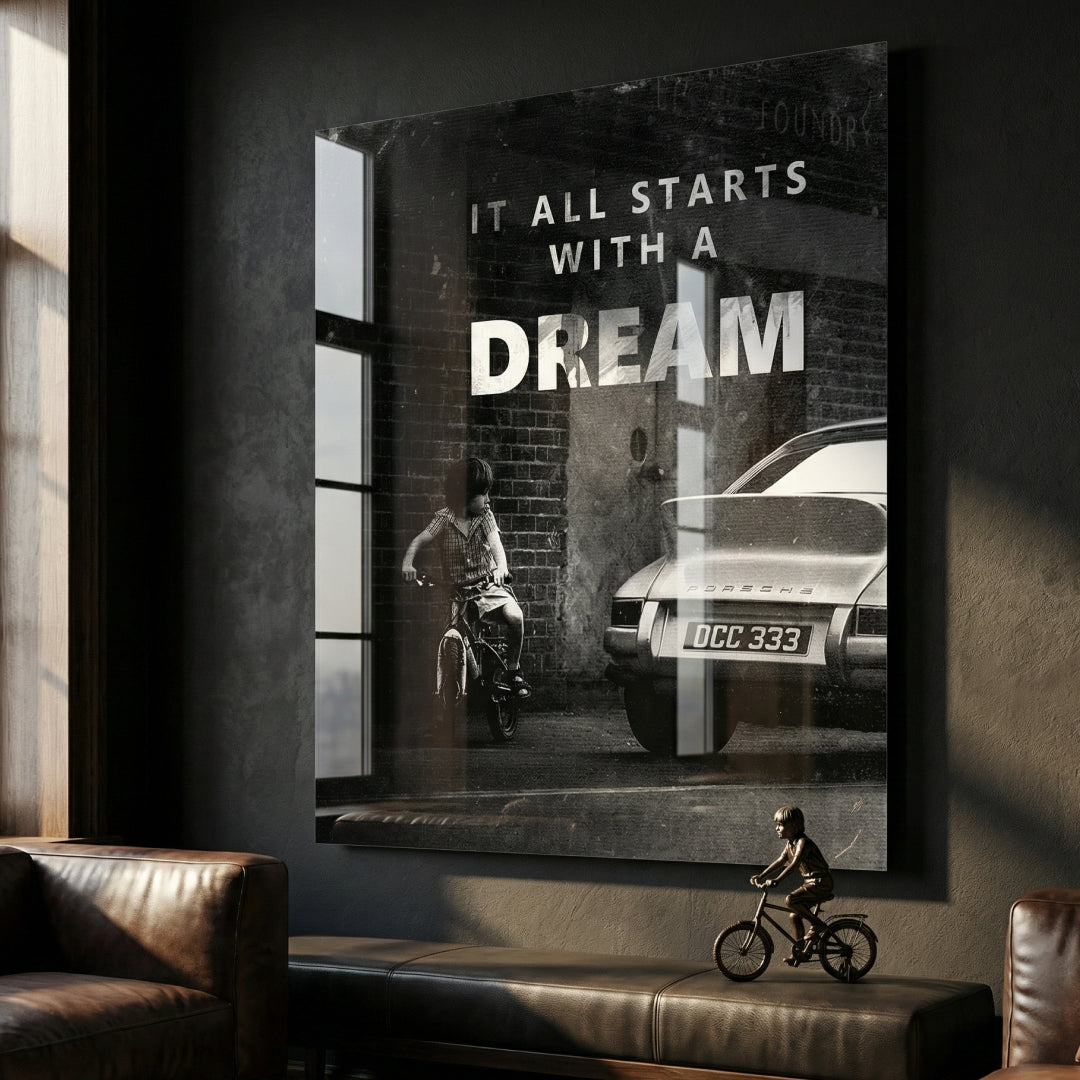 It all starts with a dream - acrylic glass