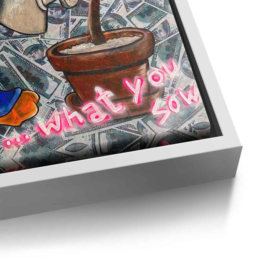 You reap what you sow