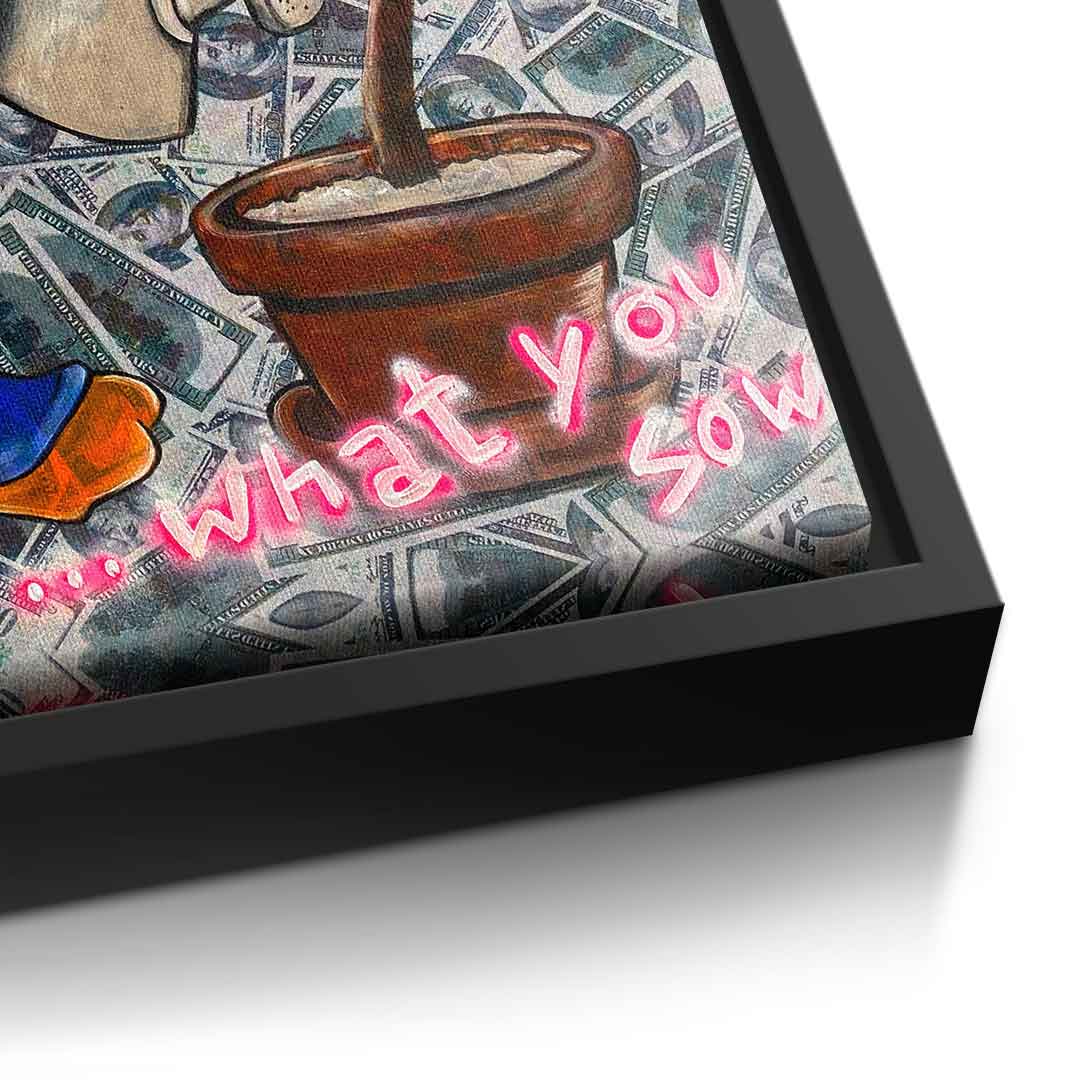 You reap what you sow