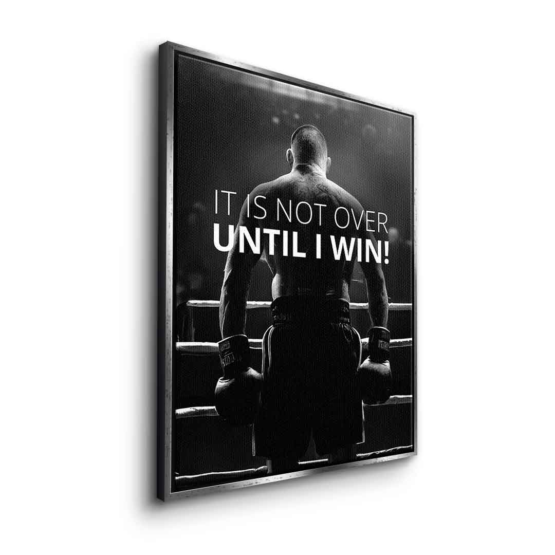 Not over until I win