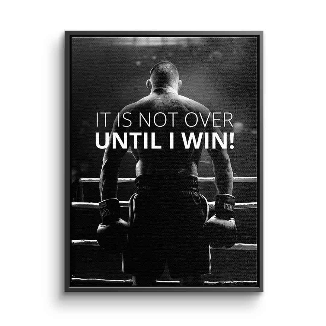 Not over until I win