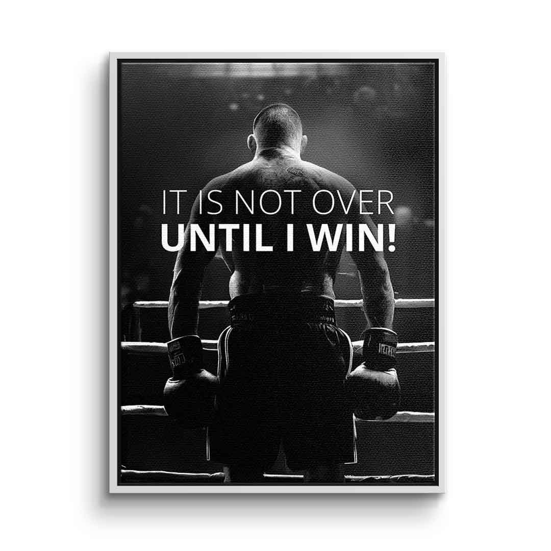 Not over until I win