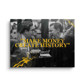 Make Money Create History
