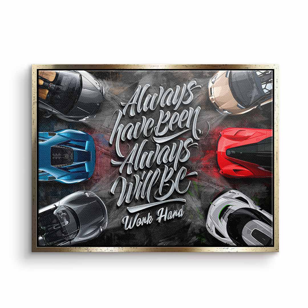 Always have been always will be