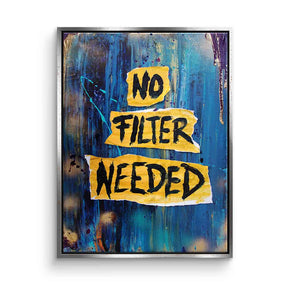 No Filter Needed