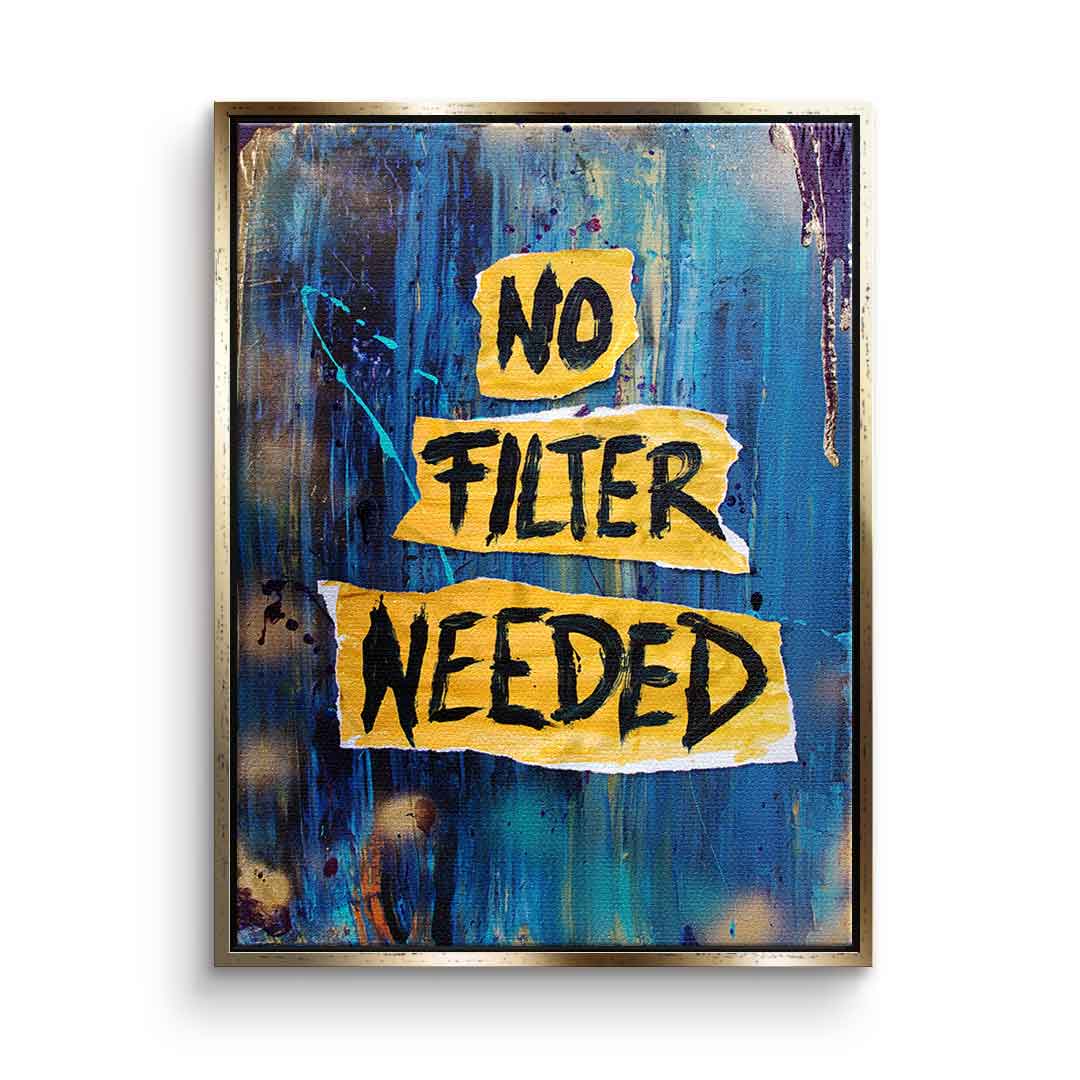 No Filter Needed