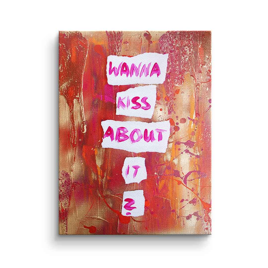 Wanna kiss about it – Detail