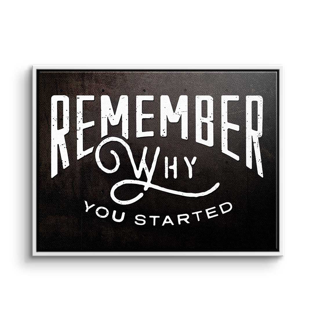 Remember why you started