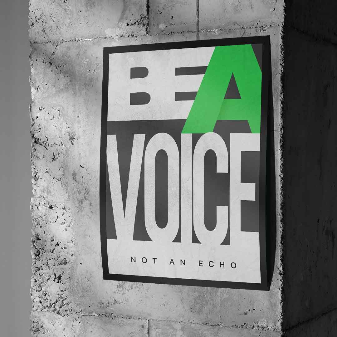 BE A VOICE NOT AN ECHO - Poster