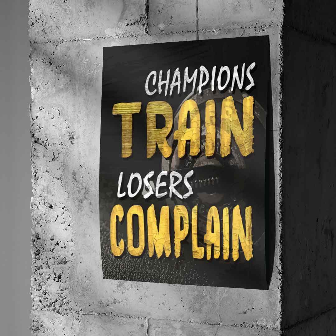 Champions Train Losers Complain - Poster