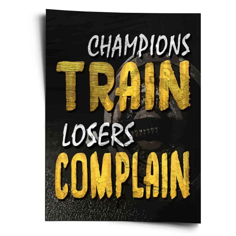 Champions Train Losers Complain - Poster