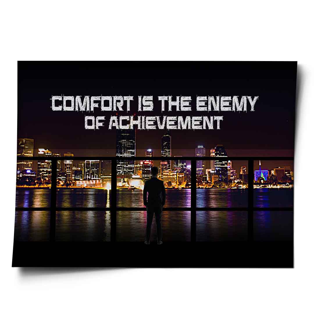 Comfort is the Enemy of Achievement - Poster