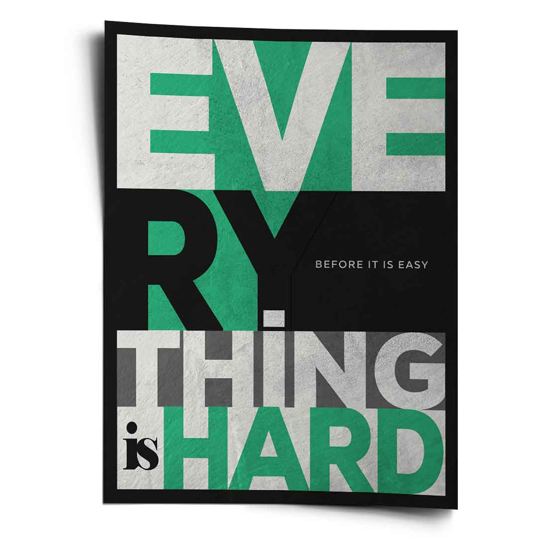 EVERYTHING IS HARD BEFORE IT IS EASY - Poster