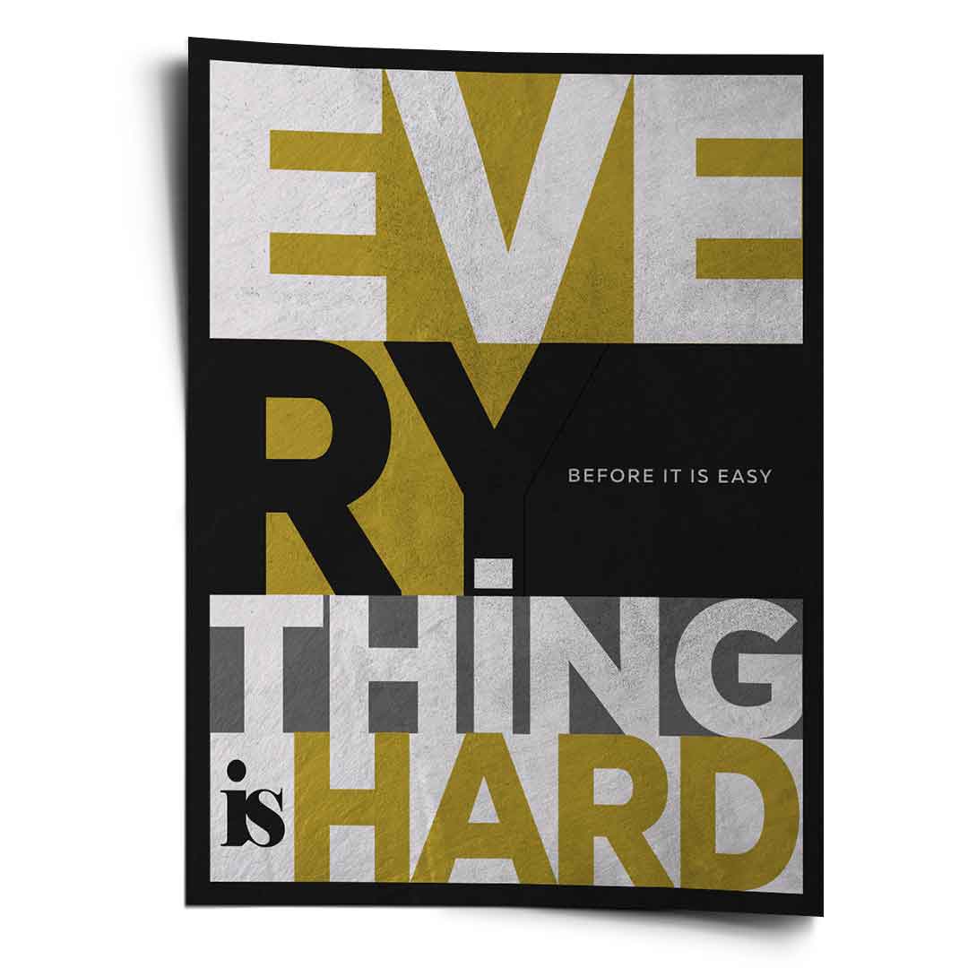 EVERYTHING IS HARD BEFORE IT IS EASY - Poster