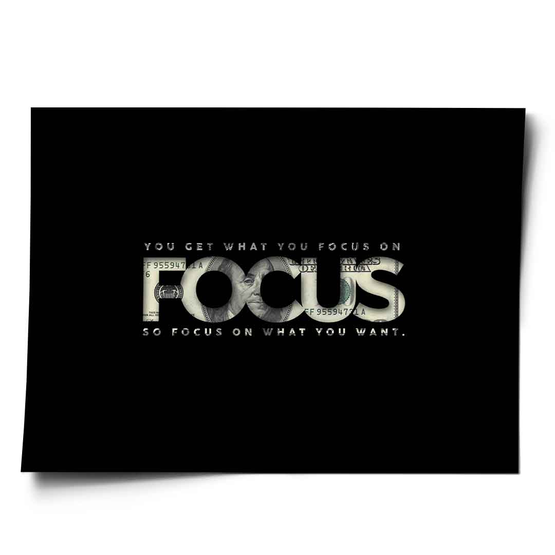 FOCUS ON WHAT YOU WANT - Poster