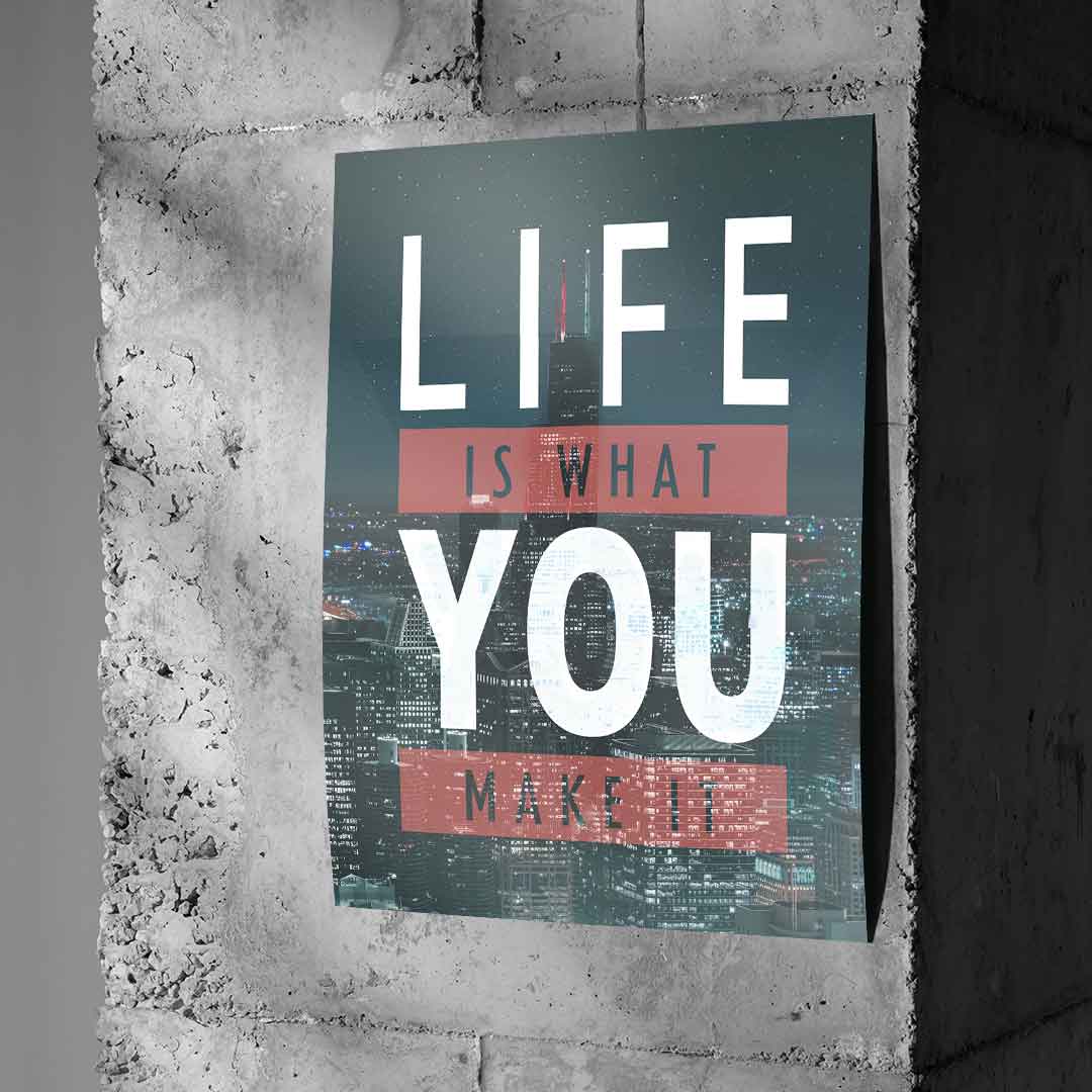 Life is what you make it - Poster