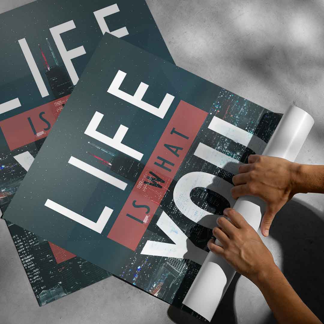 Life is what you make it - Poster