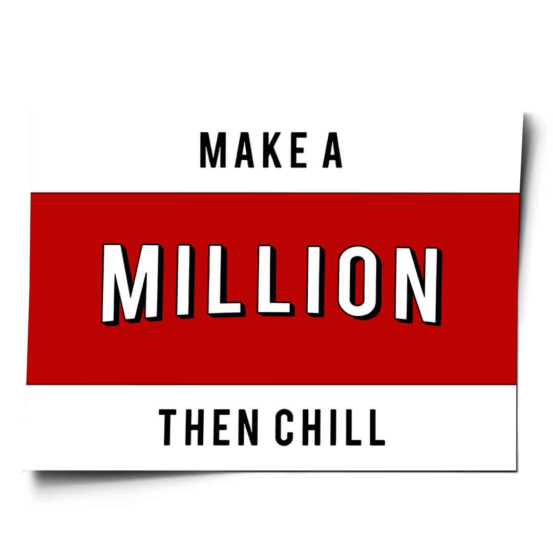 Make a Million then chill - Poster