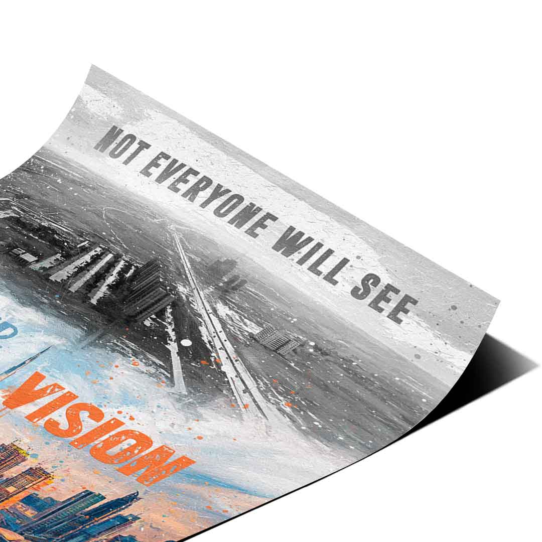 NOT EVERYONE WILL SEE YOUR VISION - Poster