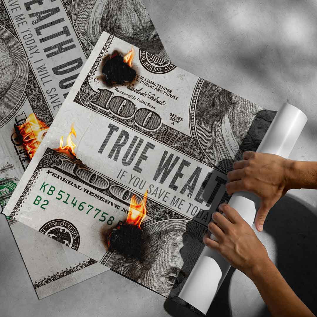 TRUE WEALTH DOESN'T BURN - Poster