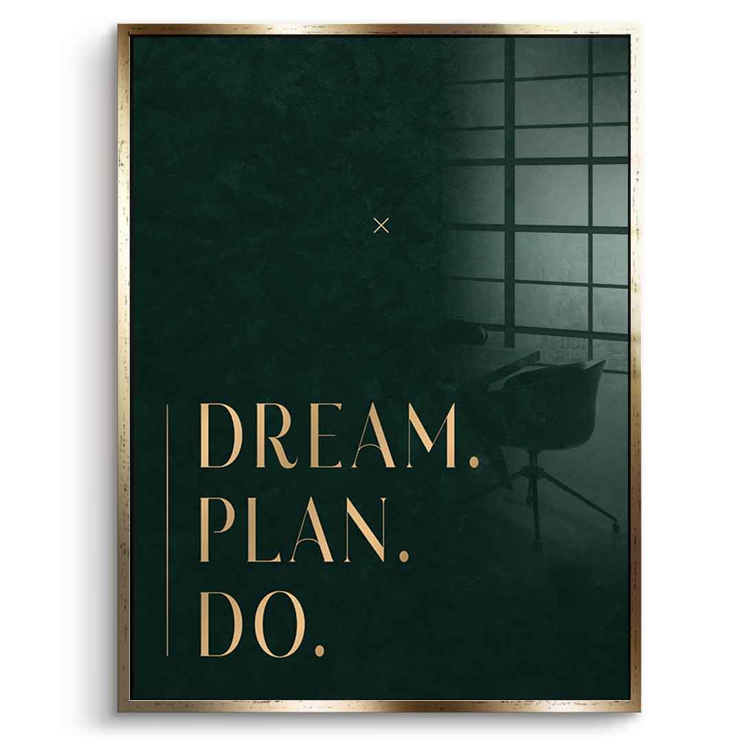 DREAM. PLAN. DO. Acrylglasbild mit Goldrahmen
