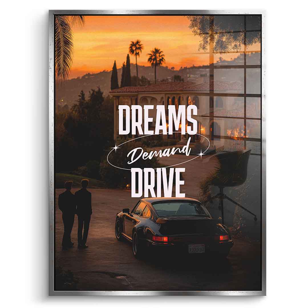 Dreams Demand Drive Acrylglasbild Silber