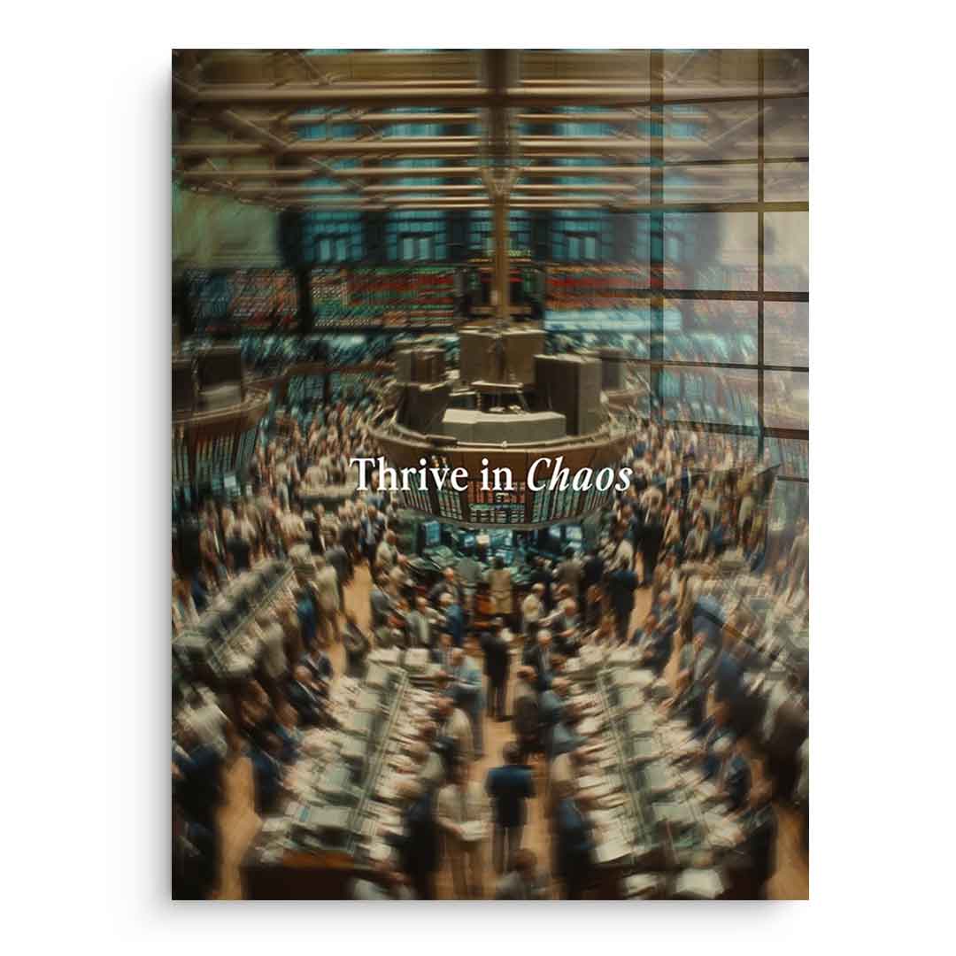 Thrive in Chaos Acrylglas ohne Rahmen Frontalansicht Trading Motivation